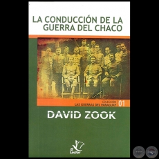 LA CONDUCCIN DE LA GUERRA DEL CHACO - Autor: DAVID ZOOK - Ao 1998